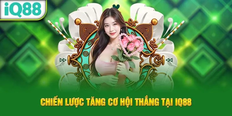 chien-luoc-tang-co-hoi-thang-tai-iq88_12_11zon_70_11zon