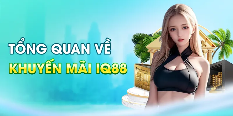 tong-quan-ve-khuyen-mai-iq88_45_11zon