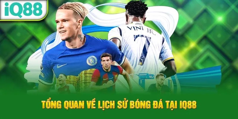 tong-quan-ve-lich-su-bong-da-tai-iq88_40_11zon_46_11zon